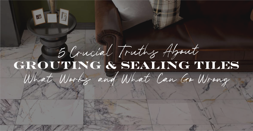 Grouting & Sealing Tiles