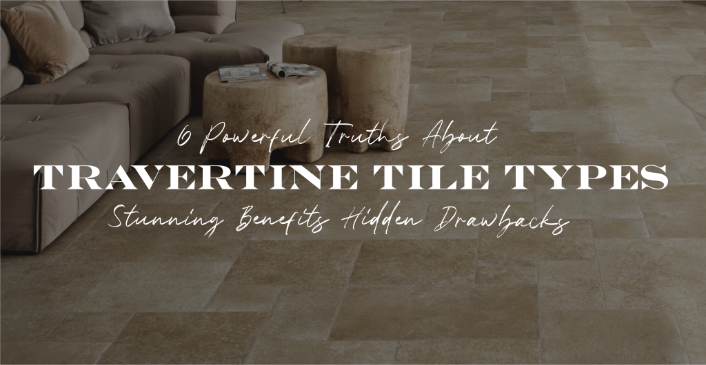 Travertine Tile Types